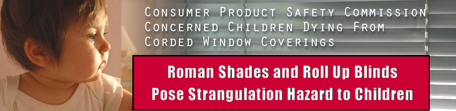 Roman Shades and Roll Up Blinds Strangulation Information from the Attorneys of the Onder Law Firm